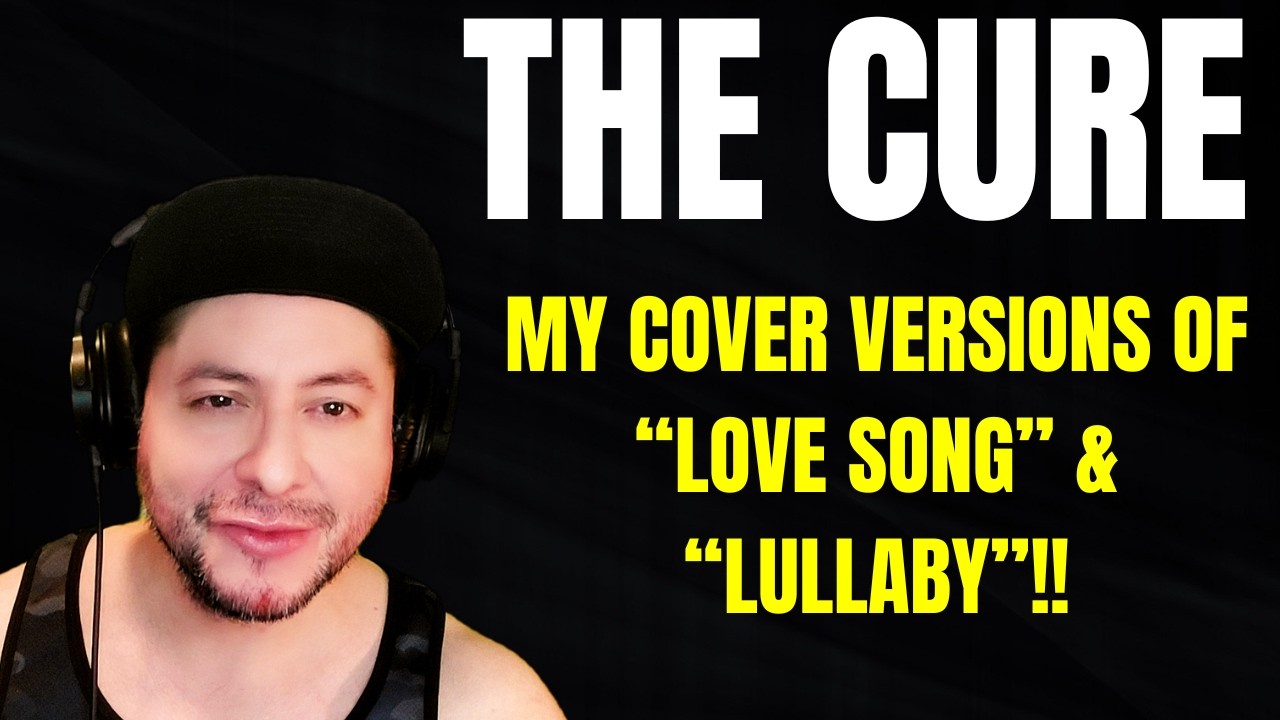 THE CURE- MY COVER VERSIONS OF 