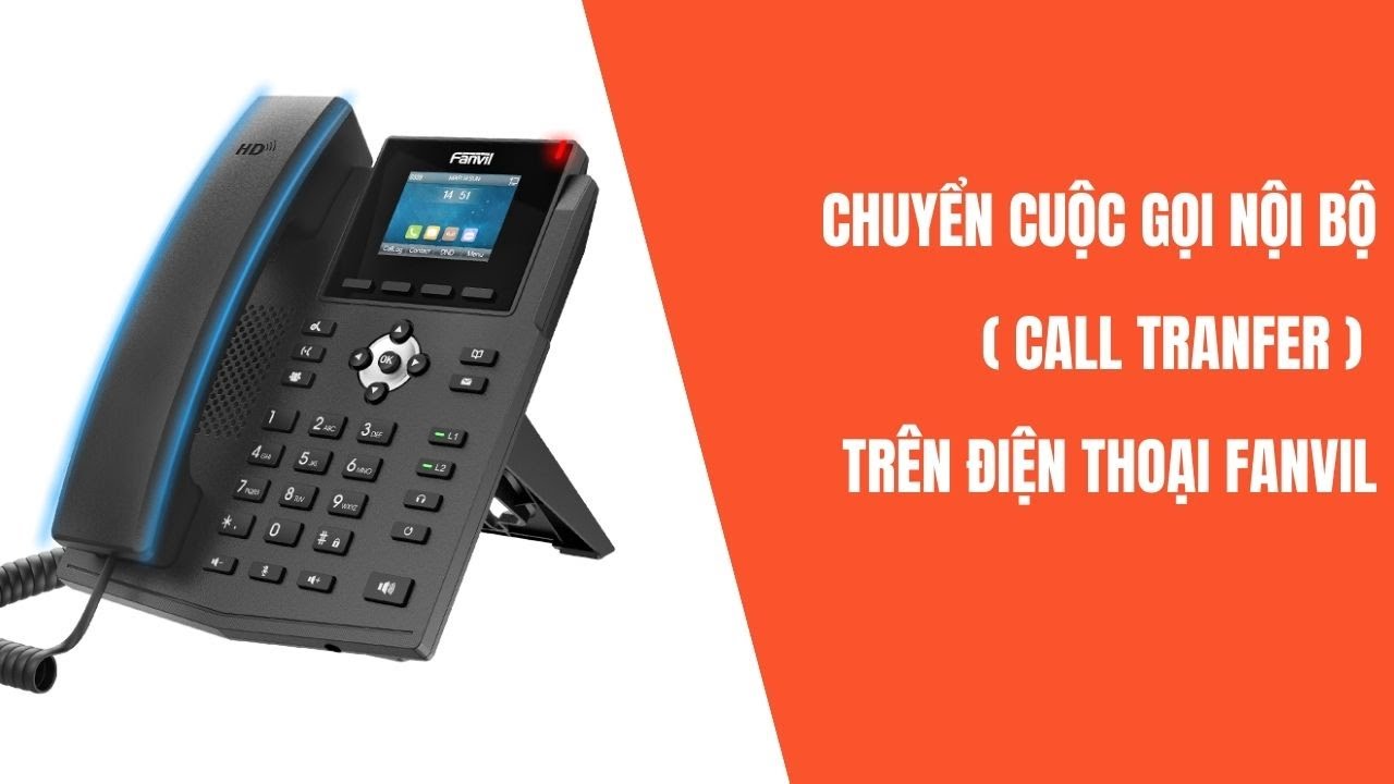 Hướng dẫn chức năng Chuyển Cuộc Gọi | Call Tranfer trên điện thoại IP Fanvil X3SW