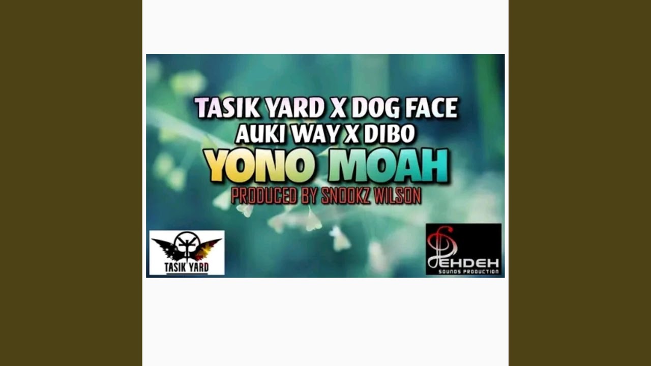 Yano Moah(ft.Tasik Yard x Dog Face x Aukiway x Dibo)