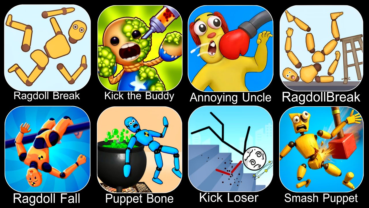 Ragdoll Break,Kick the Buddy,Annoying Uncle Punch,Kick Loser,Ragdoll Dummy,Smash Puppet,Ragdoll Game