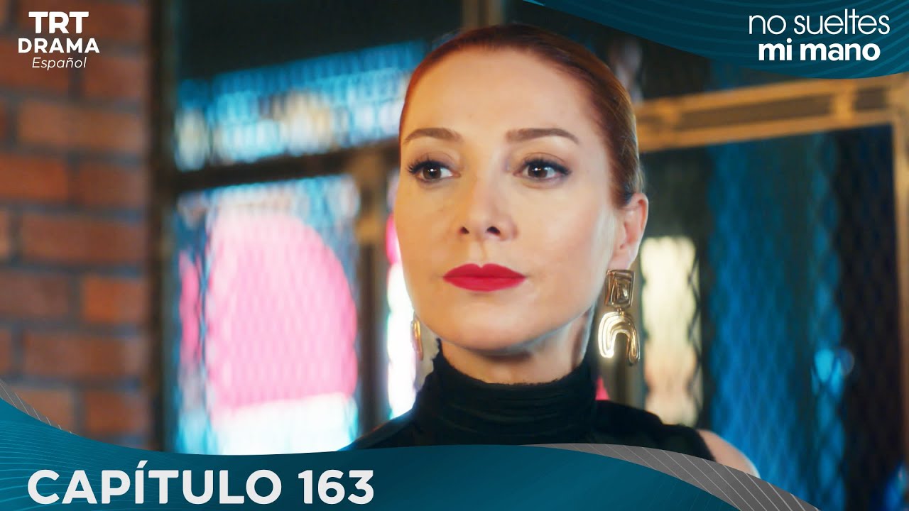 Elimi Bırakma (No Sueltes Mi Mano) - Cap&iacute;tulo 163