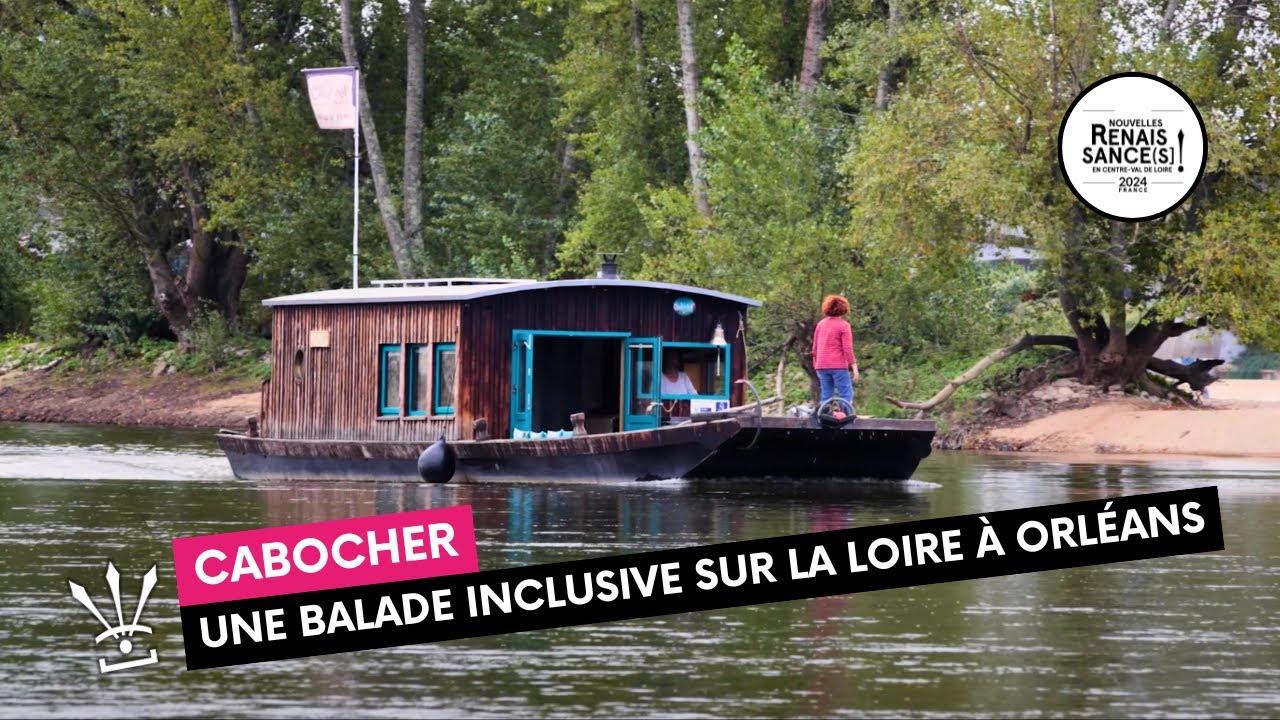 ⛵️♿️ CabochéR, une balade inclusive sur la Loire à Orléans : reportage Nouvelles Renaissances