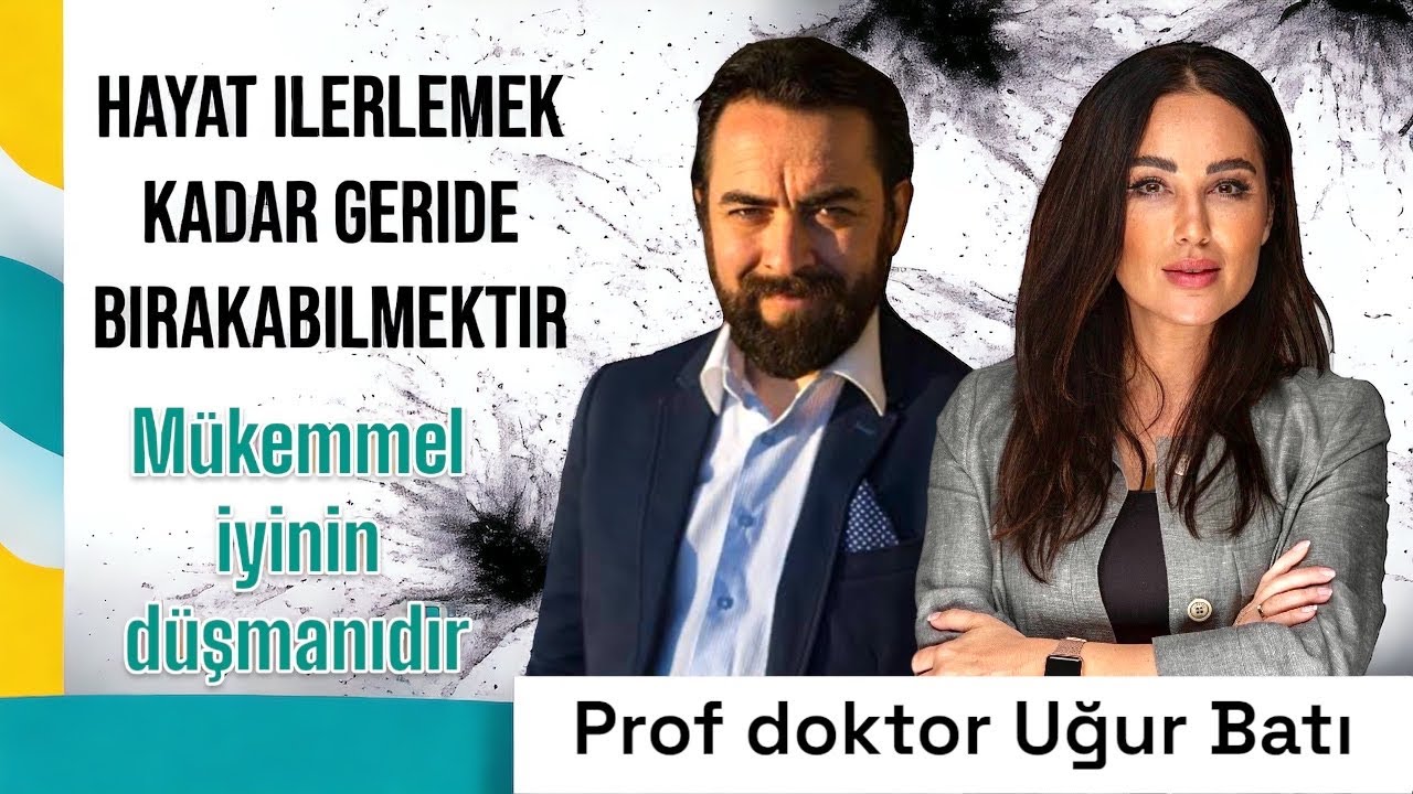 MÜKEMMEL OLMAK! - BURÇAK YÜCE I PROF.DR. UĞUR BATI