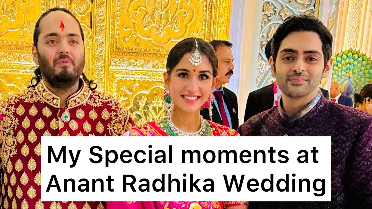My special moments from Anant Ambani Radhika Merchant Wedding | Asia s biggest wedding