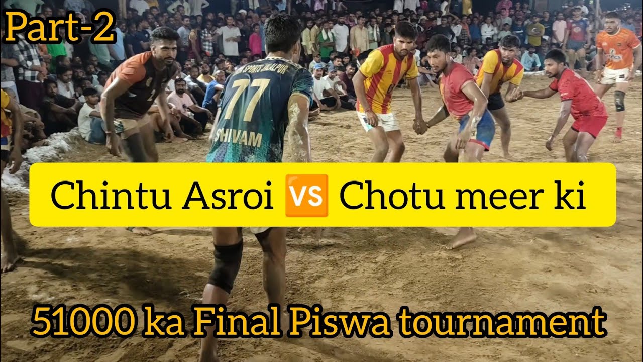 🔴Live || Final || Part-2 || Anil kane ka + Chintu Asroi 🆚 Chotu meer ki Nagriya Vill-piswa kabaddi