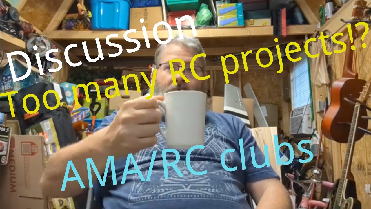 Discussion: Cleaning up/Too Many Plane Projects and RC/AMA Clubs and Communities