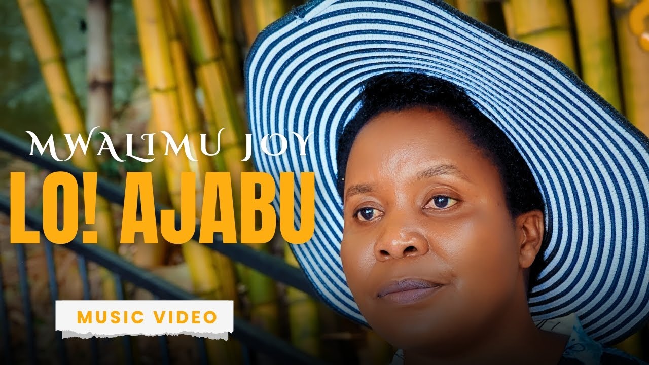 Mwalimu Joy | Lo! Ajabu | Official Video