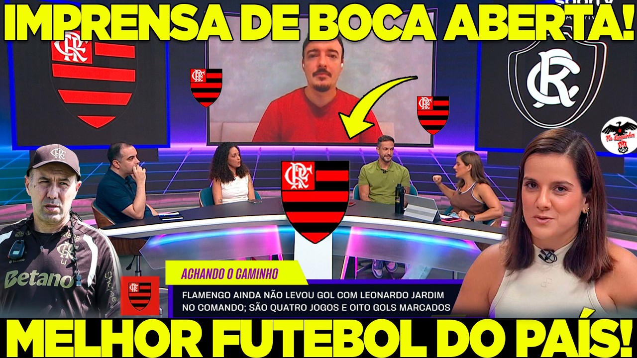 IMPRENSA DE BOCA ABERTA COM FLAMENGO! JOGA O MELHOR FUTEBOL DO PAÍS! OLHA O QUE ELES FALARAM