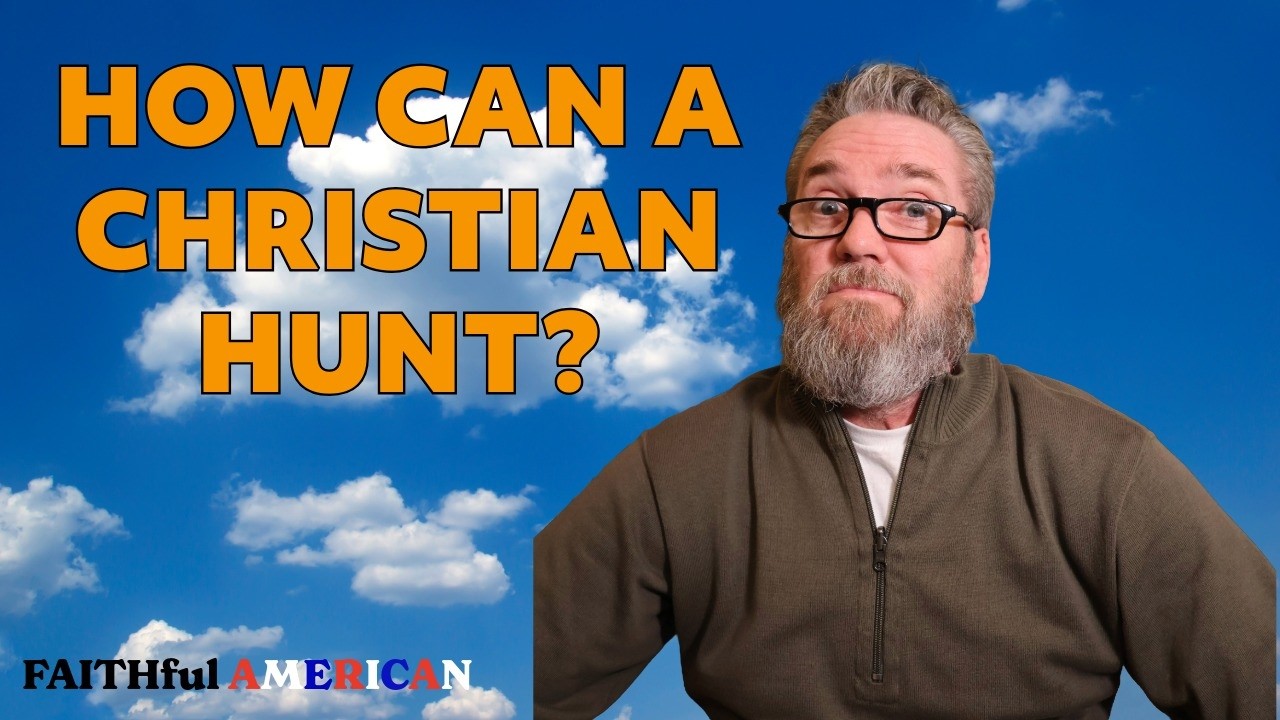 HOW CAN A CHRISTIAN HUNT?