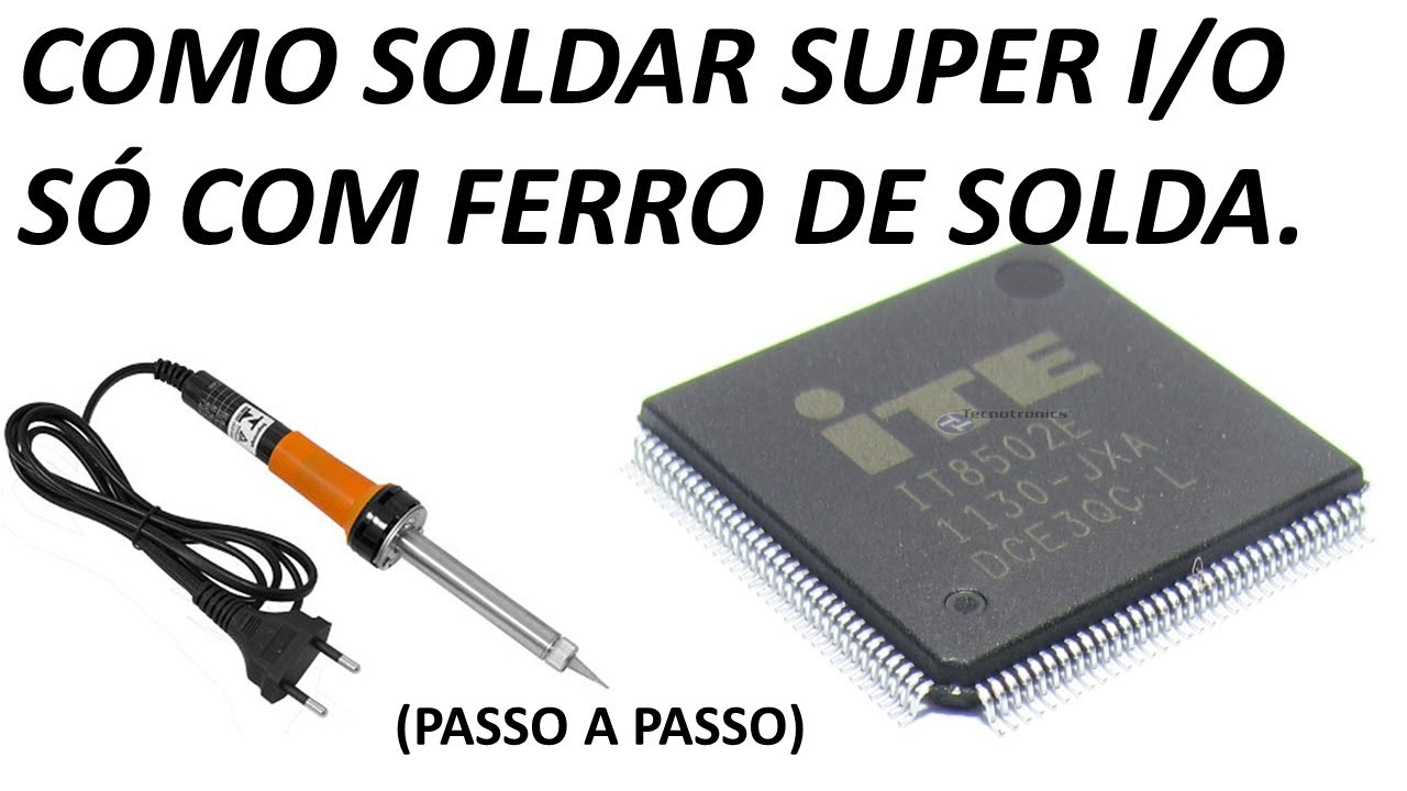 Como soldar um Super I/O só usando o ferro de solda. Processo passo a passo.