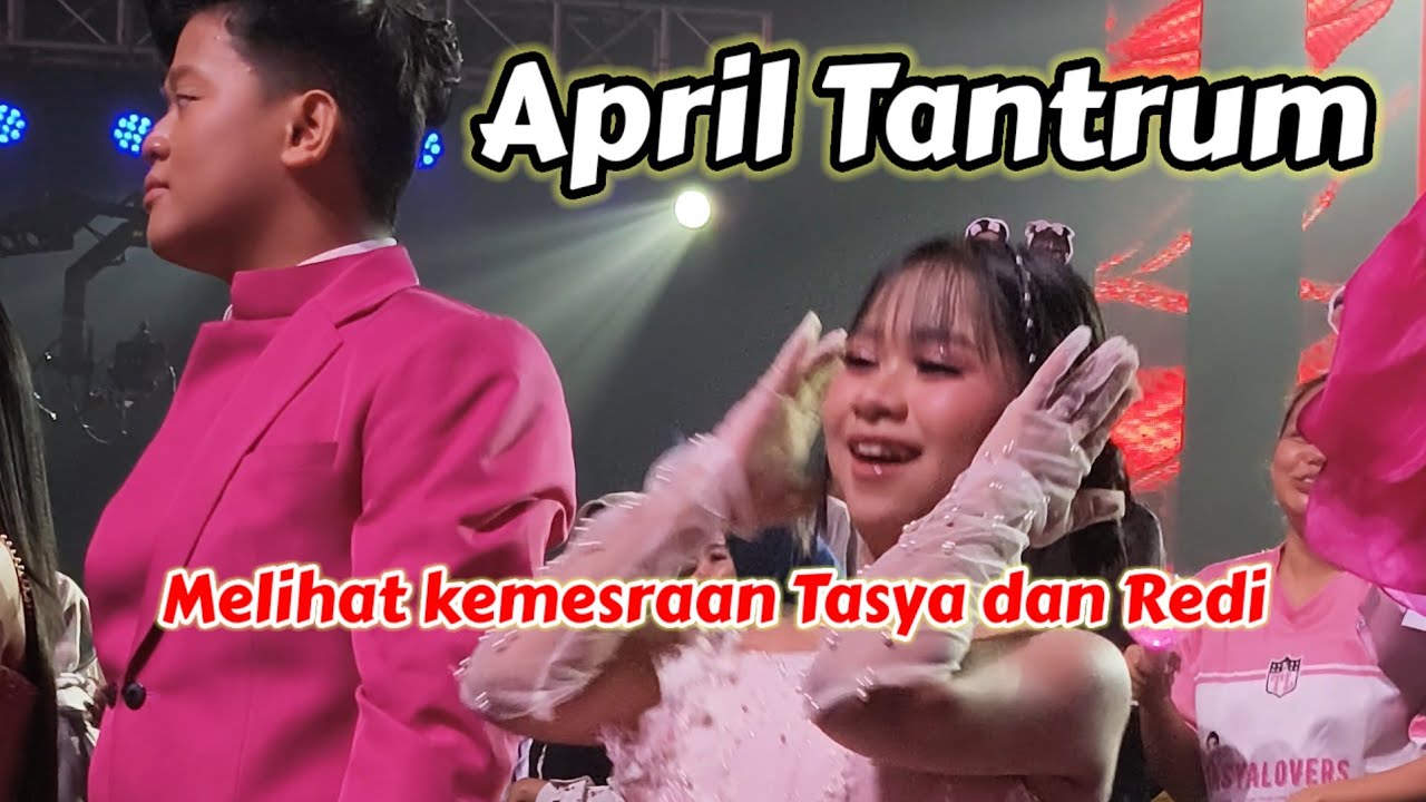 April DA7 tantrum melihat kemesraan Tasya dan Redi 