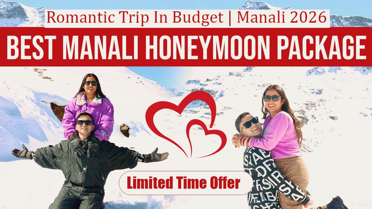 Manali Honeymoon Package 2025 | Best Hotels, Cab, Food & Full Trip Plan | 3N/4D Complete Package