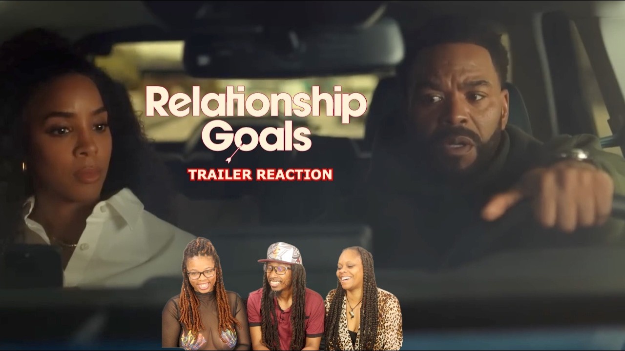 Relationship Goals - Trailer Reaction