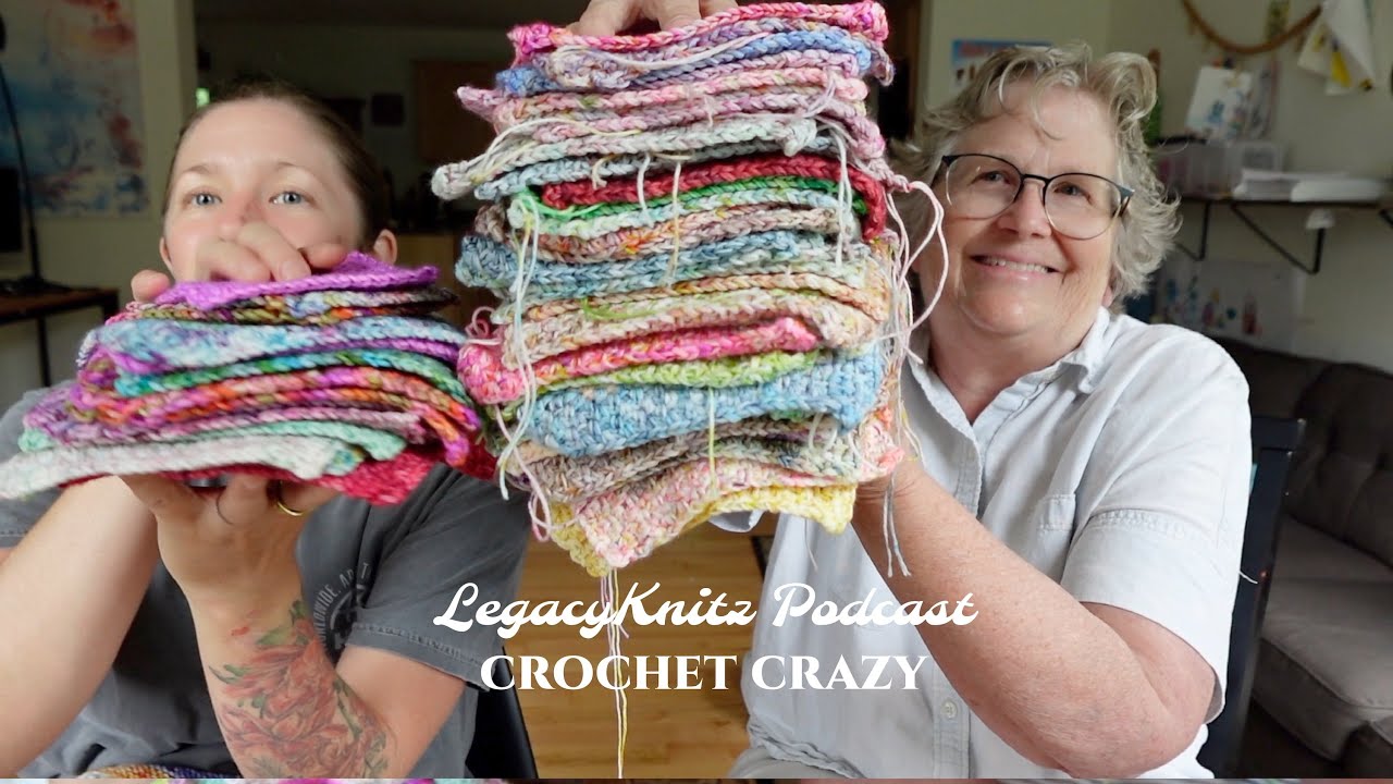 LegacyKnitz Podcast: Crochet Crazy