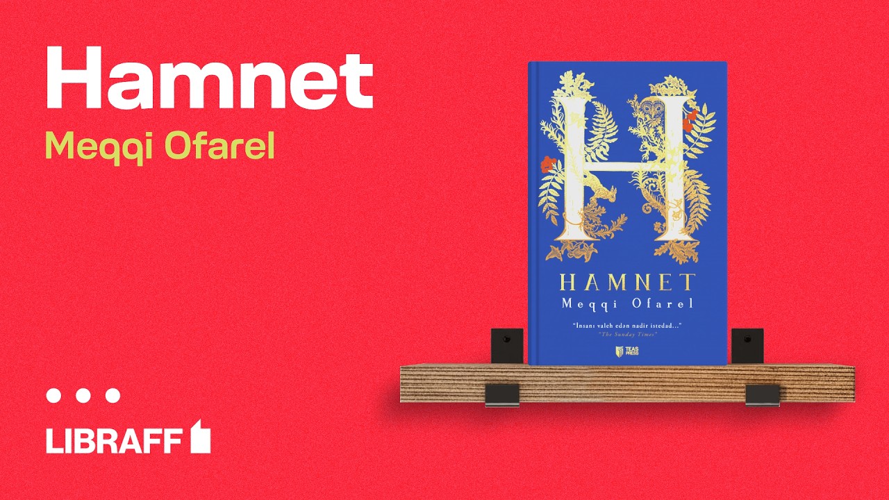 Meqqi Ofarel “Hamnet” | Bu kitabı niyə oxumalıyam? | Libraff