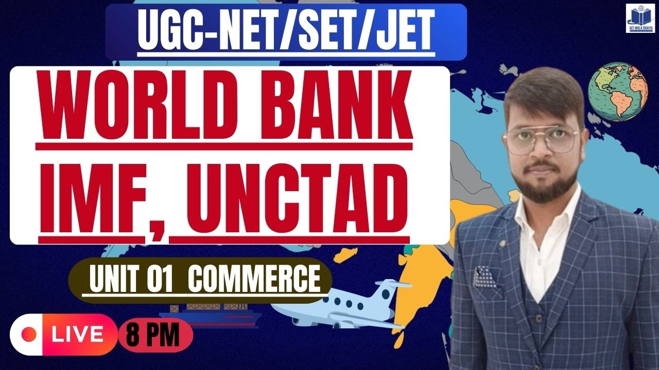 IMF, World Bank & UNCTAD Explained | UGC NET Commerce | By NetwalaBhaiya