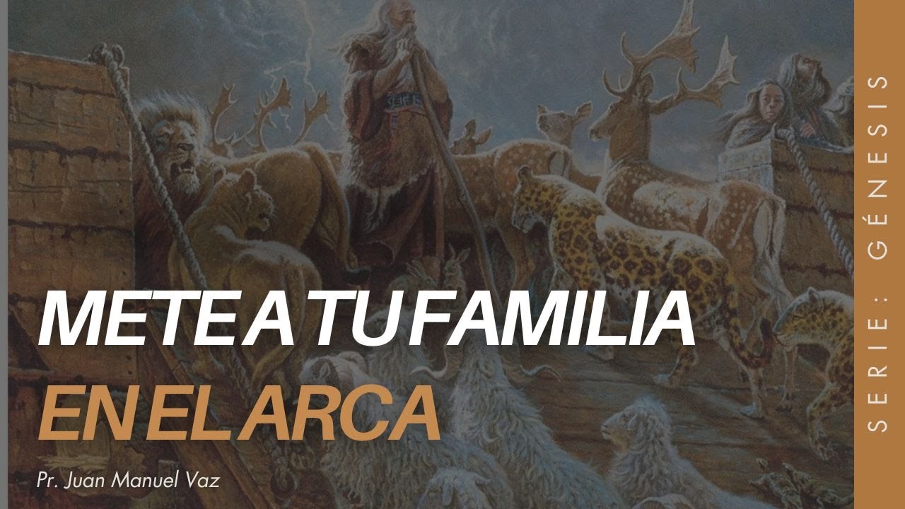 Mete a Tu Familia en el Arca - Juan Manuel Vaz