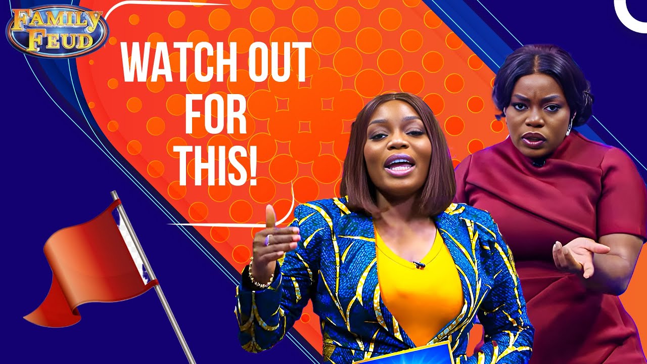 Relationship RED FLAGS You Should NEVER Ignore! | Family Feud Nigeria