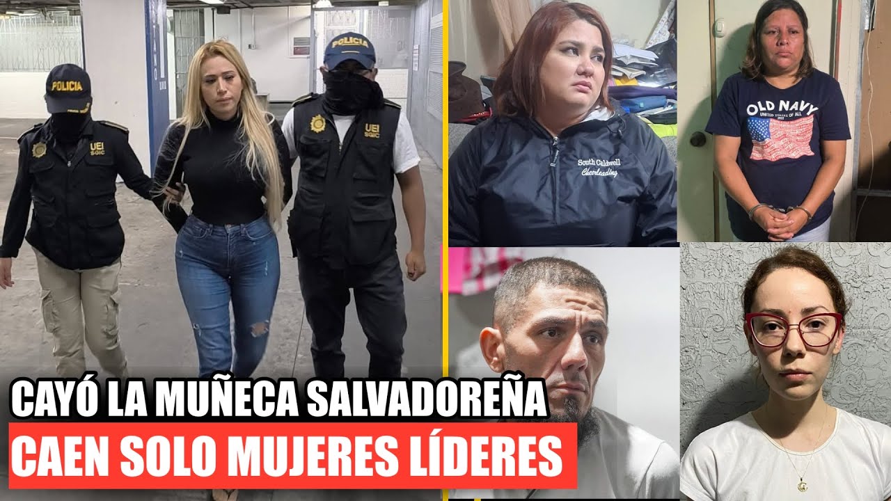 AGARRAN A LA MUÑECA SALVADOREÑA 😱 CAEN SOLO MUJERES LÍDERES EN LAS ÚLTIMAS HORAS