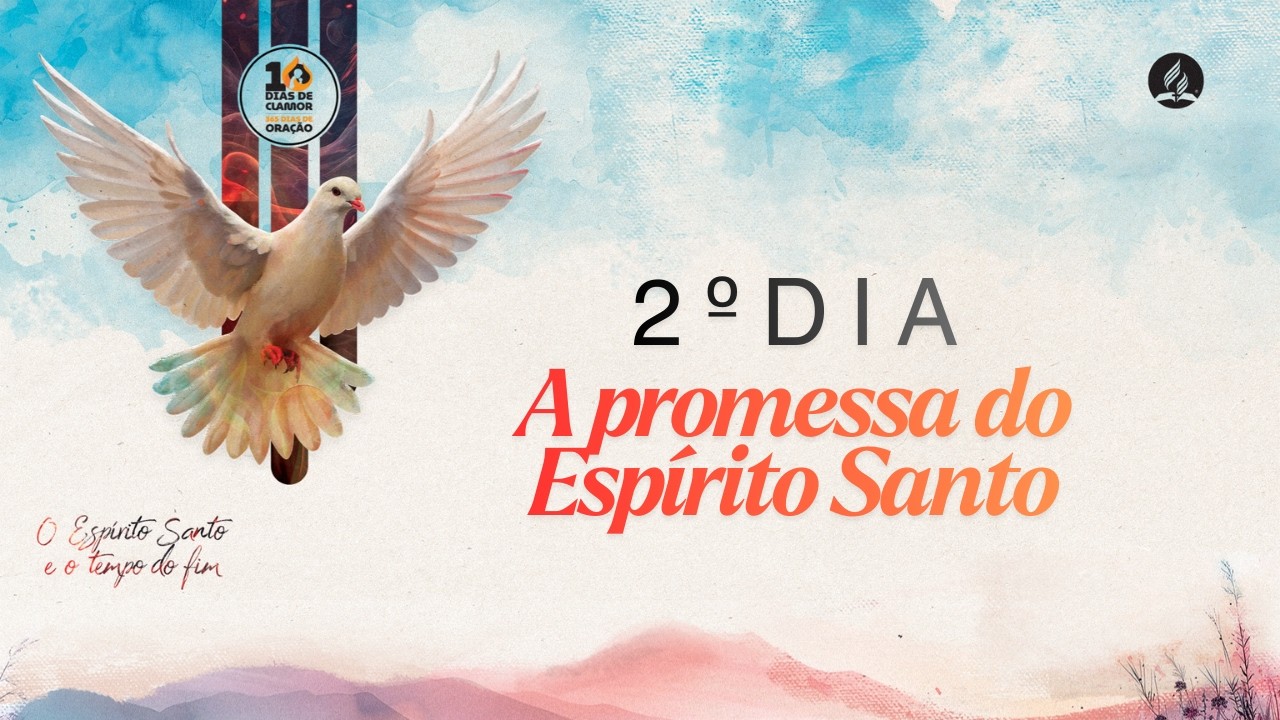 10 Dias de Clamor | 2º Dia - A promessa do Espírito Santo