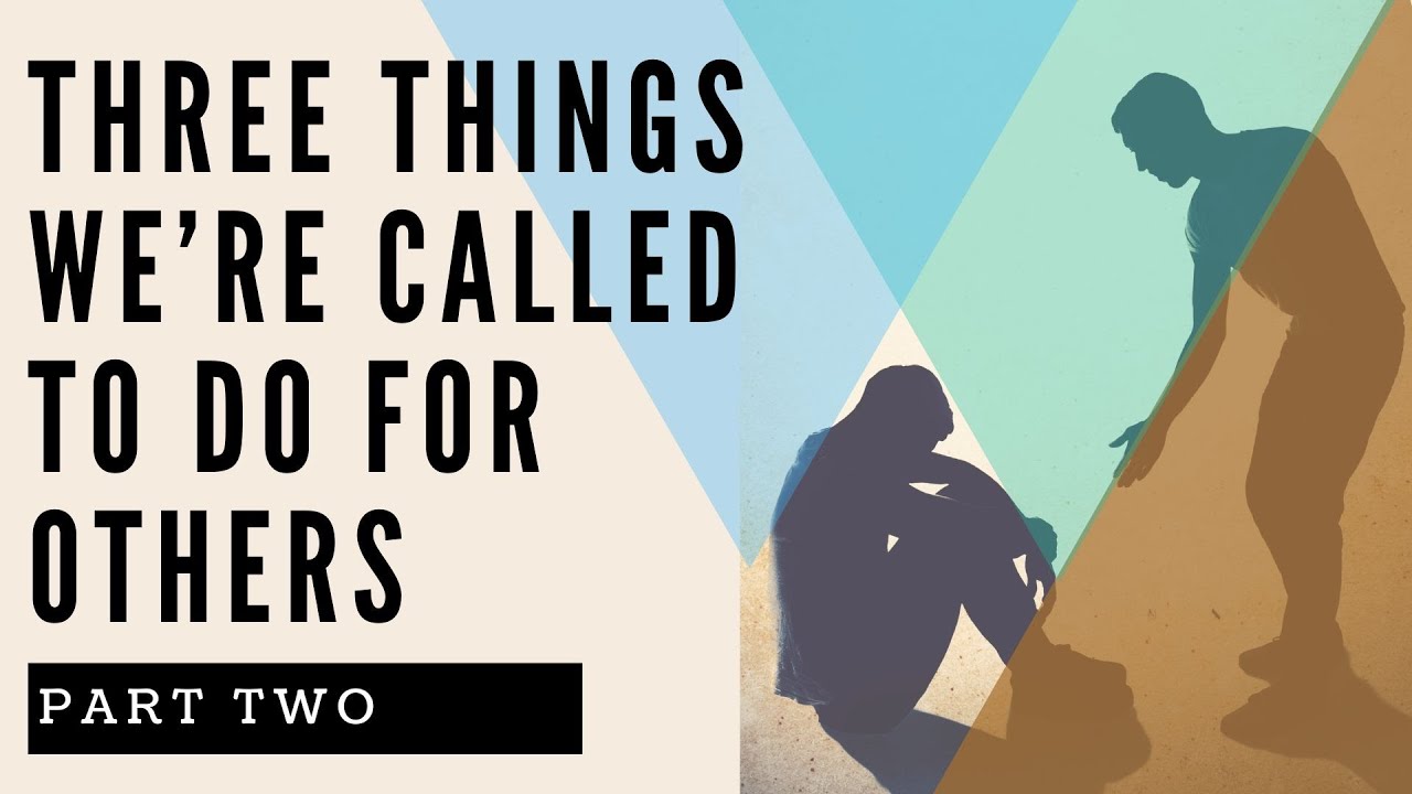 Three Things We're Called to Do for Others, pt 2 | Pastor Paul Sheppard  Sept. 17 Worship Service
