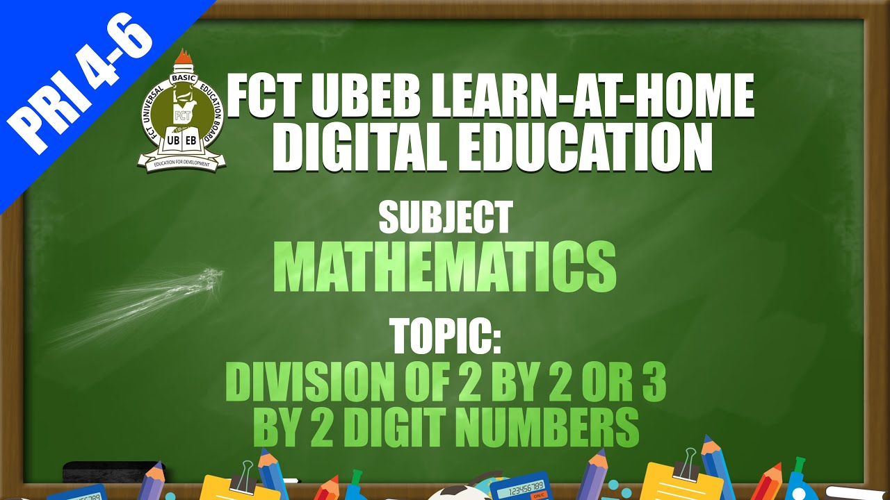 MATHEMATICS (PRI 4-6) - DIVISION OF 2 BY 2 OR 3 BY 2 DIGIT NUMBERS