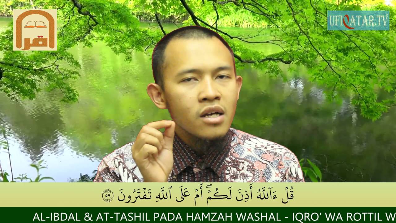 AL-IBDAL & AT-TASHIL PADA HAMZAH WASHAL - IQRO' WA ROTTIL WARTAQI