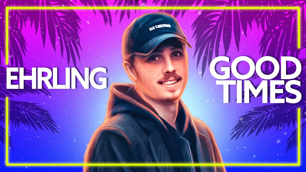 Ehrling - Good Times (Music Video)