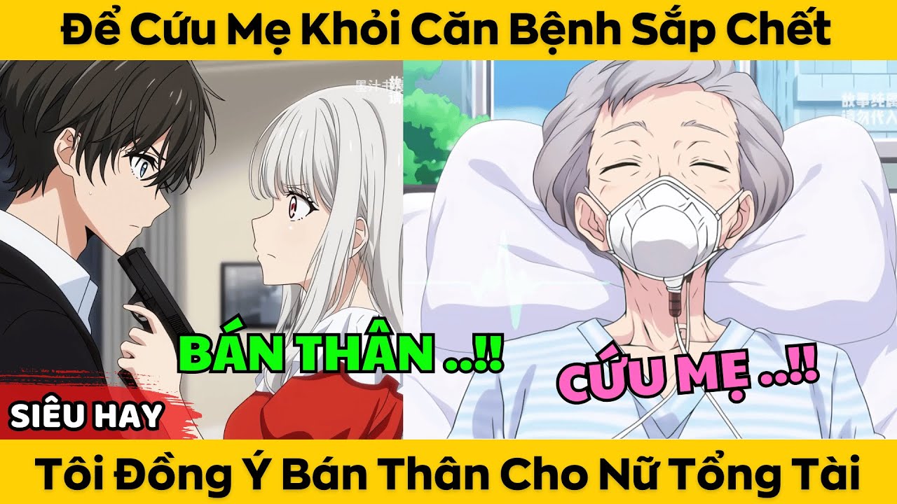 Để Cứu Mẹ Khỏi Căn Bệnh Sắp Ch.ết - Tôi Đồng Ý Bán Thân Cho Nữ Tổng Tài