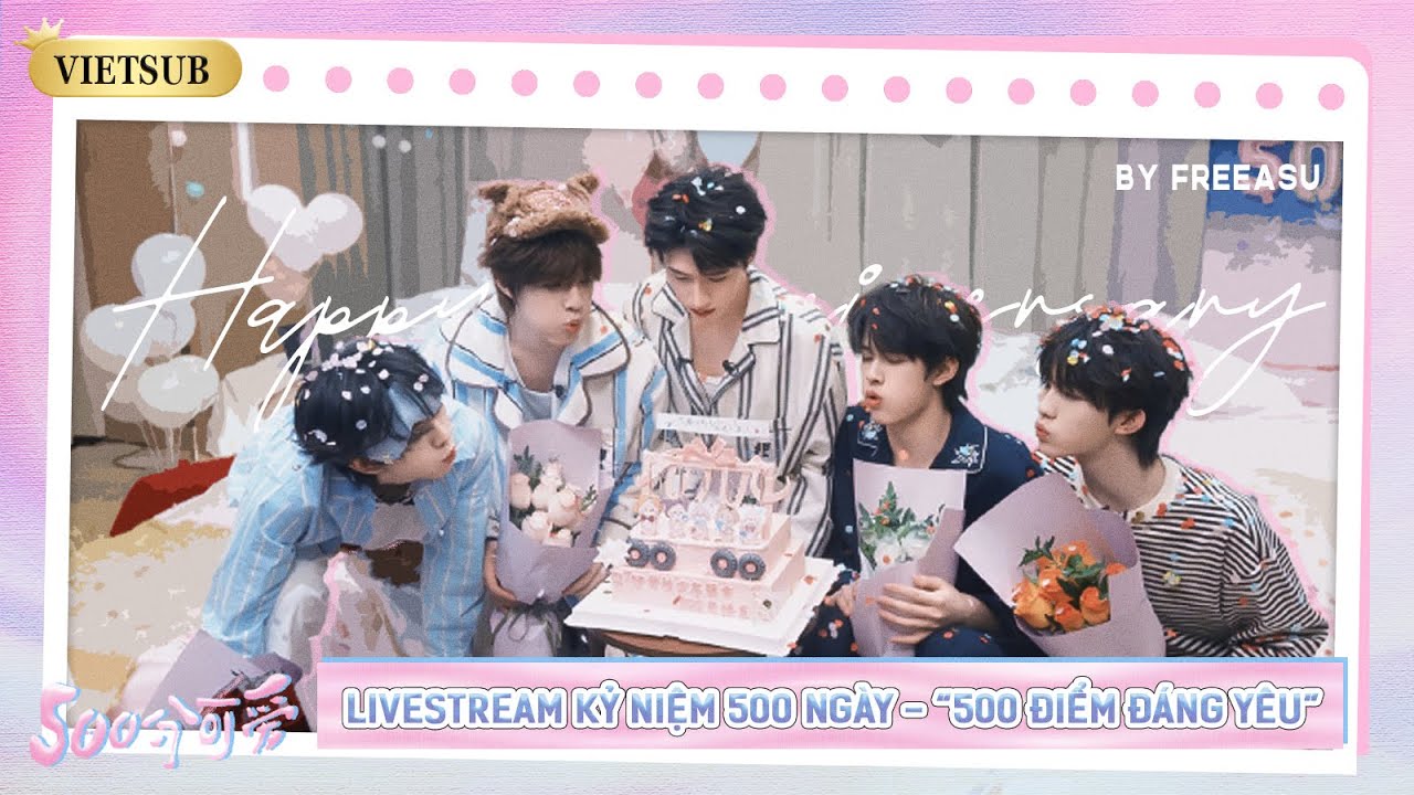 [VIETSUB][TOP ĐĂNG LỤC THIẾU NIÊN] LIVESTREAM KỈ NIỆM 500 NGÀY RA MẮT - 500 ĐIỂM ĐÁNG YÊU