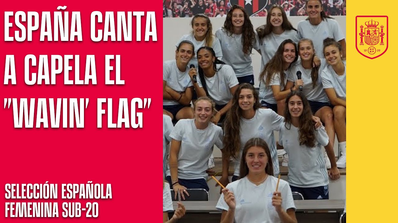 La Selección femenina Sub-20 canta a capela el "WAVIN' FLAG" de David Bisbal y K' nann | 🔴 SEFUTBOL