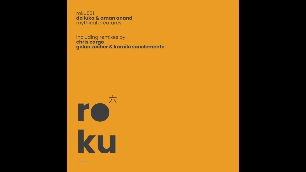 Da Luka & Aman Anand - Mythical Creatures (Golan Zocher & Kamilo Sanclemente Remix) / roku