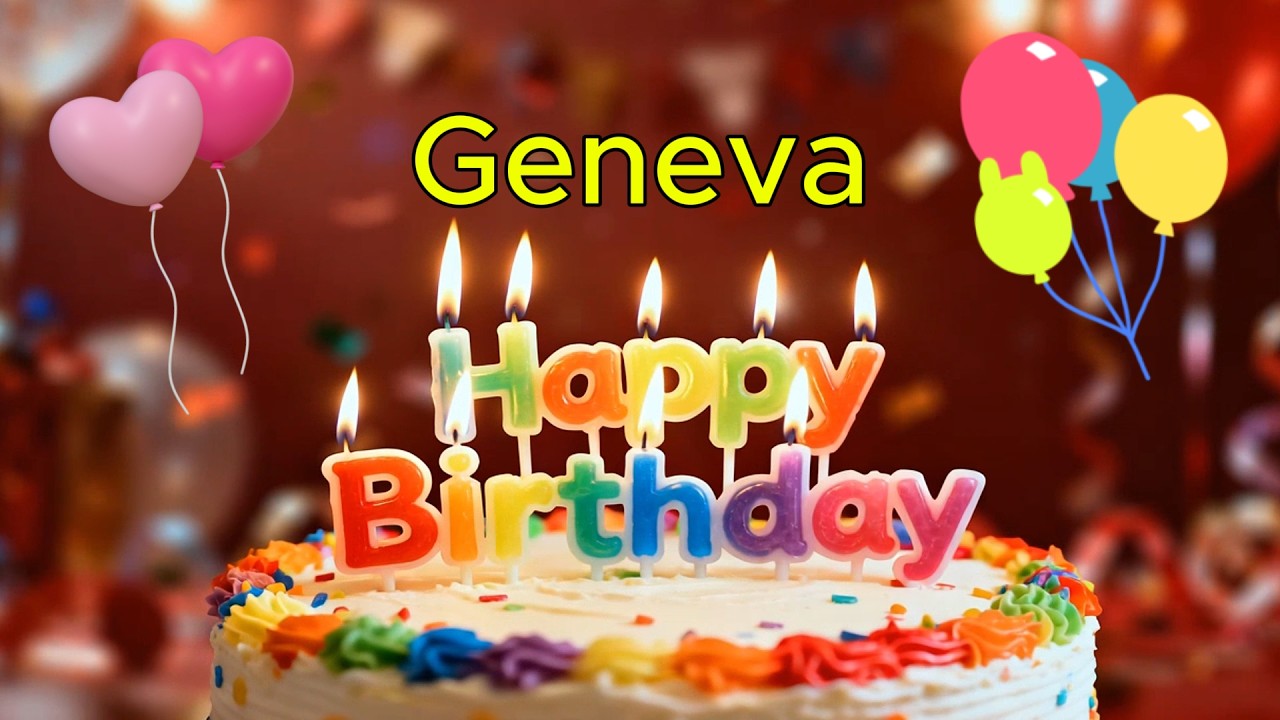 Happy Birthday 🎉 Geneva 🎈 Happy Birthday To You Song, Best Happy Birthday Wish Song