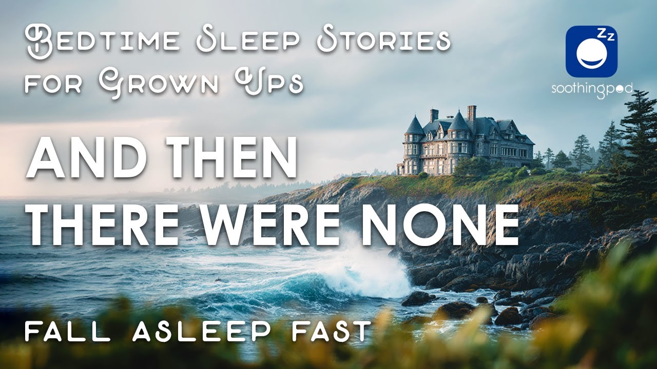 Bedtime Sleep Stories | 🕵️ And Then There Were None - Agatha Christie ✒️ | Sleep Story for Grown Ups