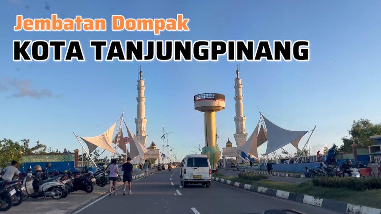 KOTA TANJUNGPINANG, IBUKOTA KEPRI | SUASANA JEMBATAN DOMPAK