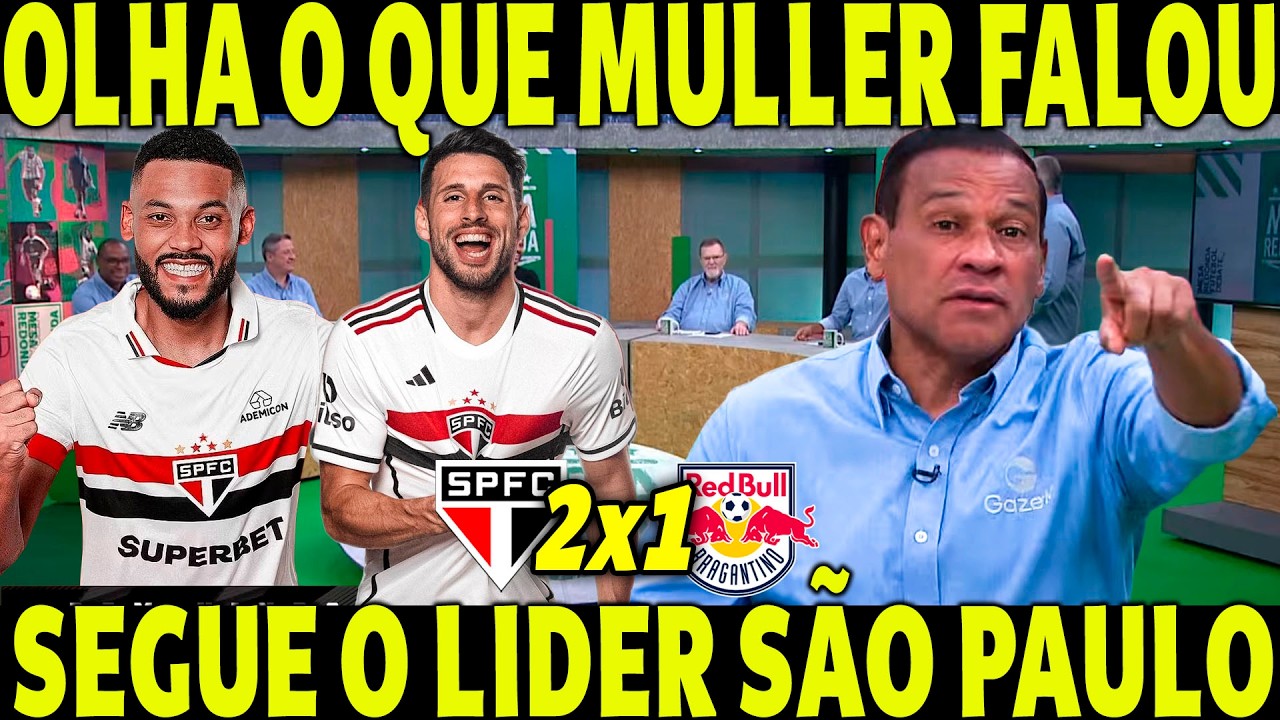 OLHA O QUE MULLER FALOU SOBRE O SPFC! TRICOLOR É LIDER ISOLADO! VITORIA GIGANTE!