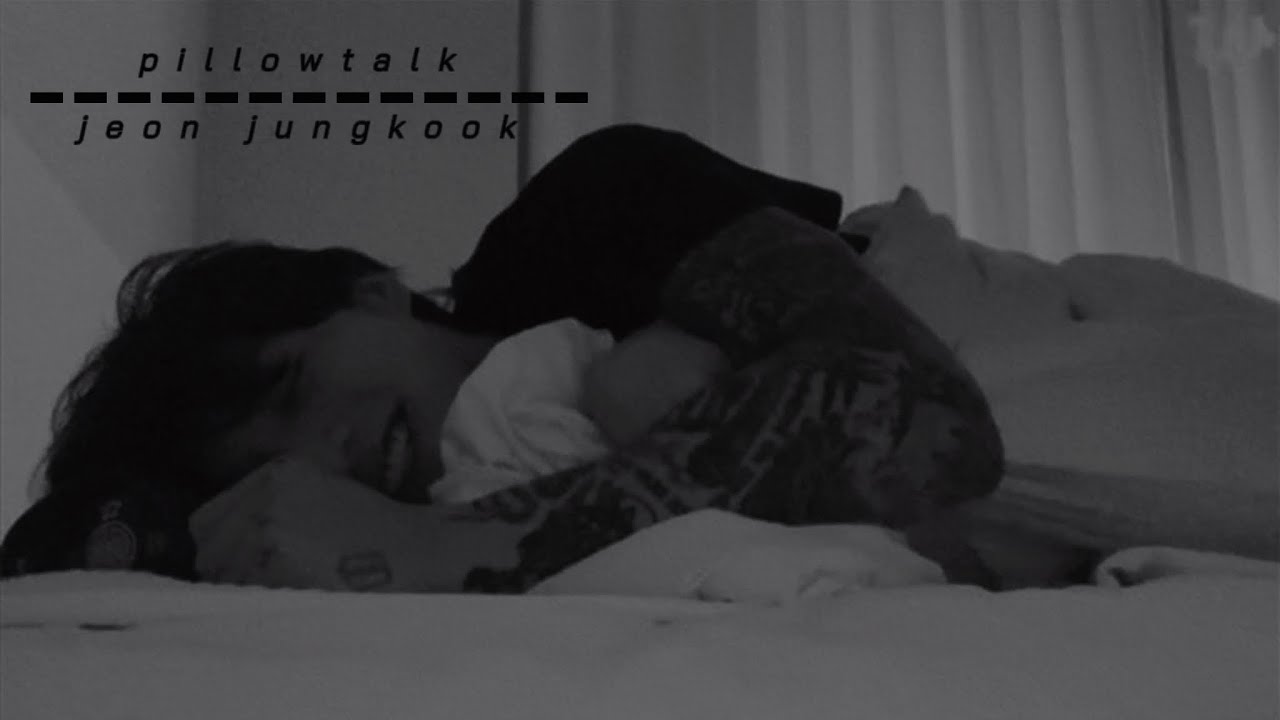 Pillowtalk | Jungkook | FMV