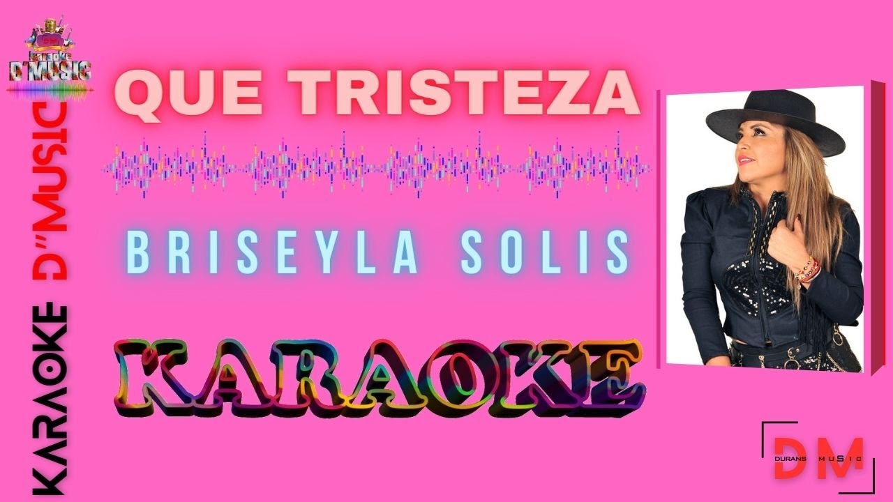 QUE TRISTEZA / Briseyda Solis / Karaoke D´Music/Durans Music