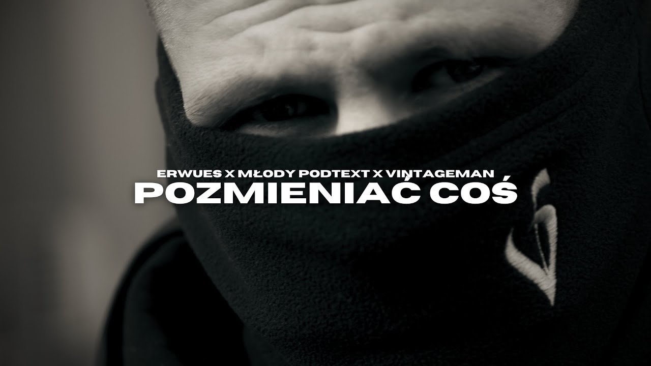 ERWUES FT MŁODY PODTEXT, VINTAGEMAN - POZMIENIAĆ COŚ (Official Video)