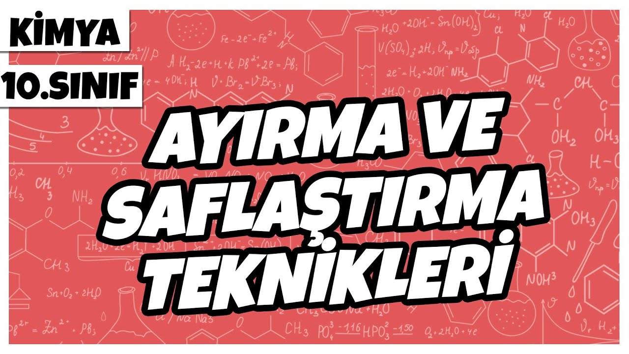 10. Sınıf Kimya - Ayırma ve Saflaştırma Teknikleri | 2022