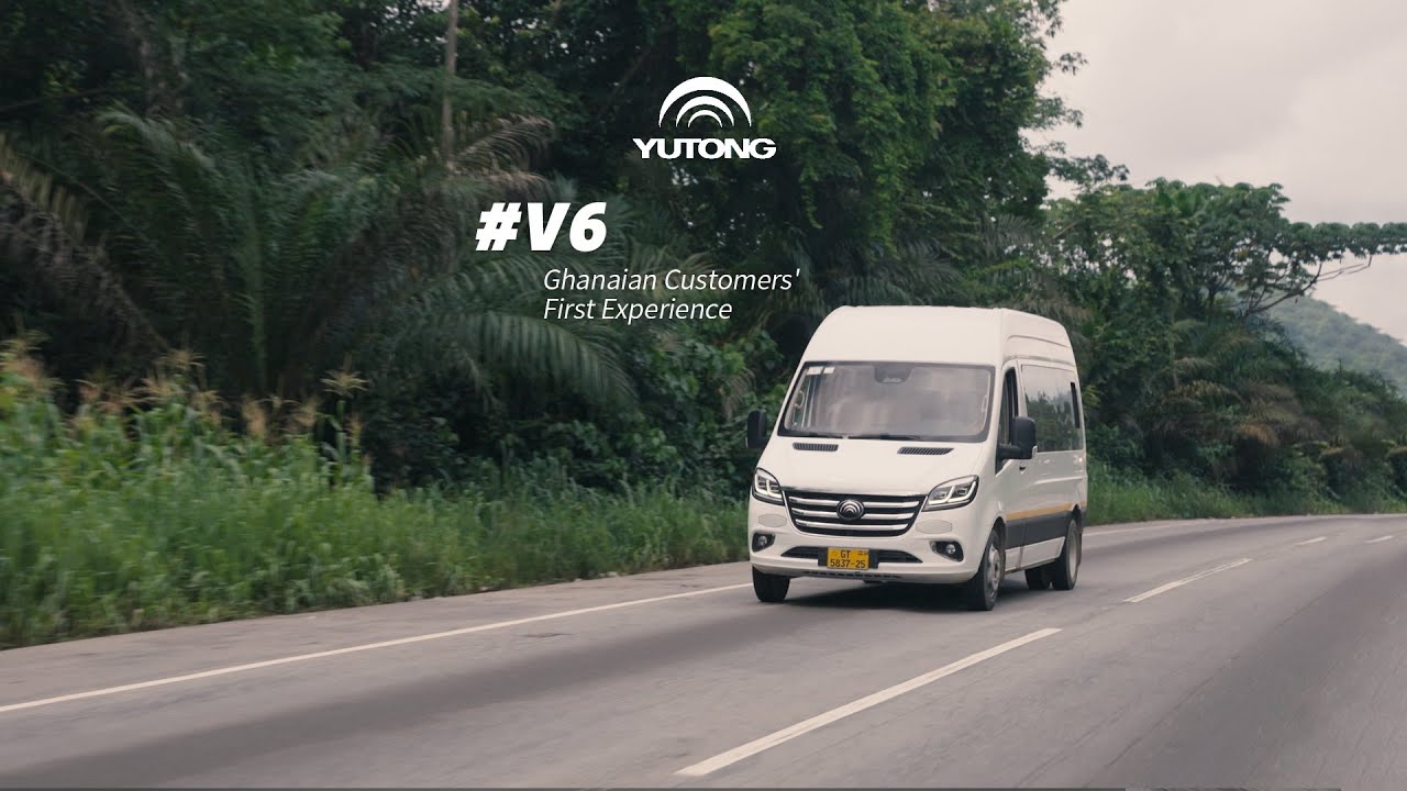 Yutong V6 Ghanaian Customers' First Experience