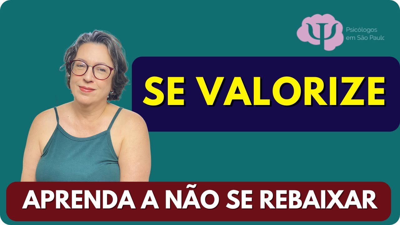 SE VALORIZE   APRENDA A NÃO SE REBAIXAR