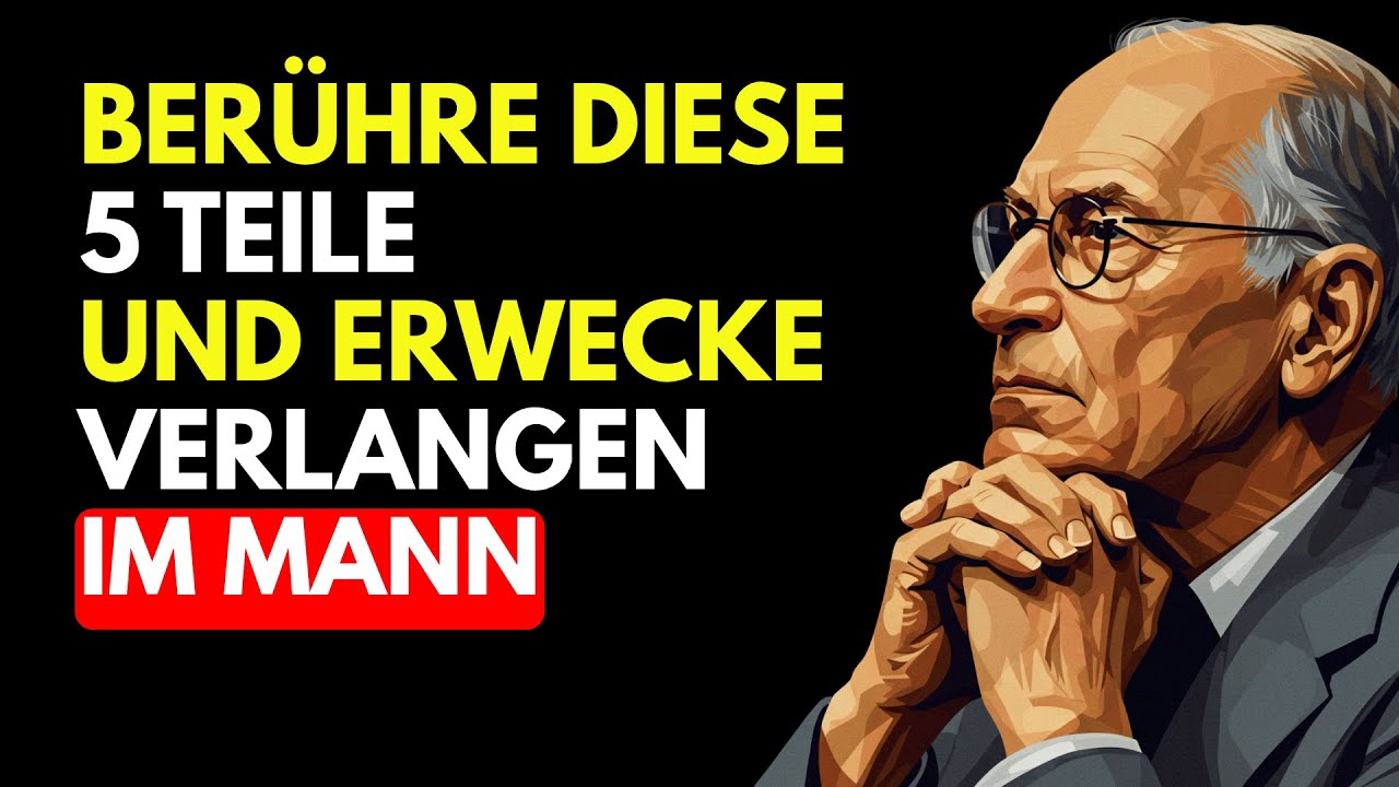 BERÜHRE DIESE 5 TEILE und erwecke das VERBORGENE VERLANGEN jedes MANNES | Carl Jung
