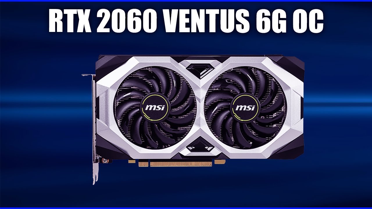 Видеокарта MSI GeForce RTX 2060 VENTUS 6G OC