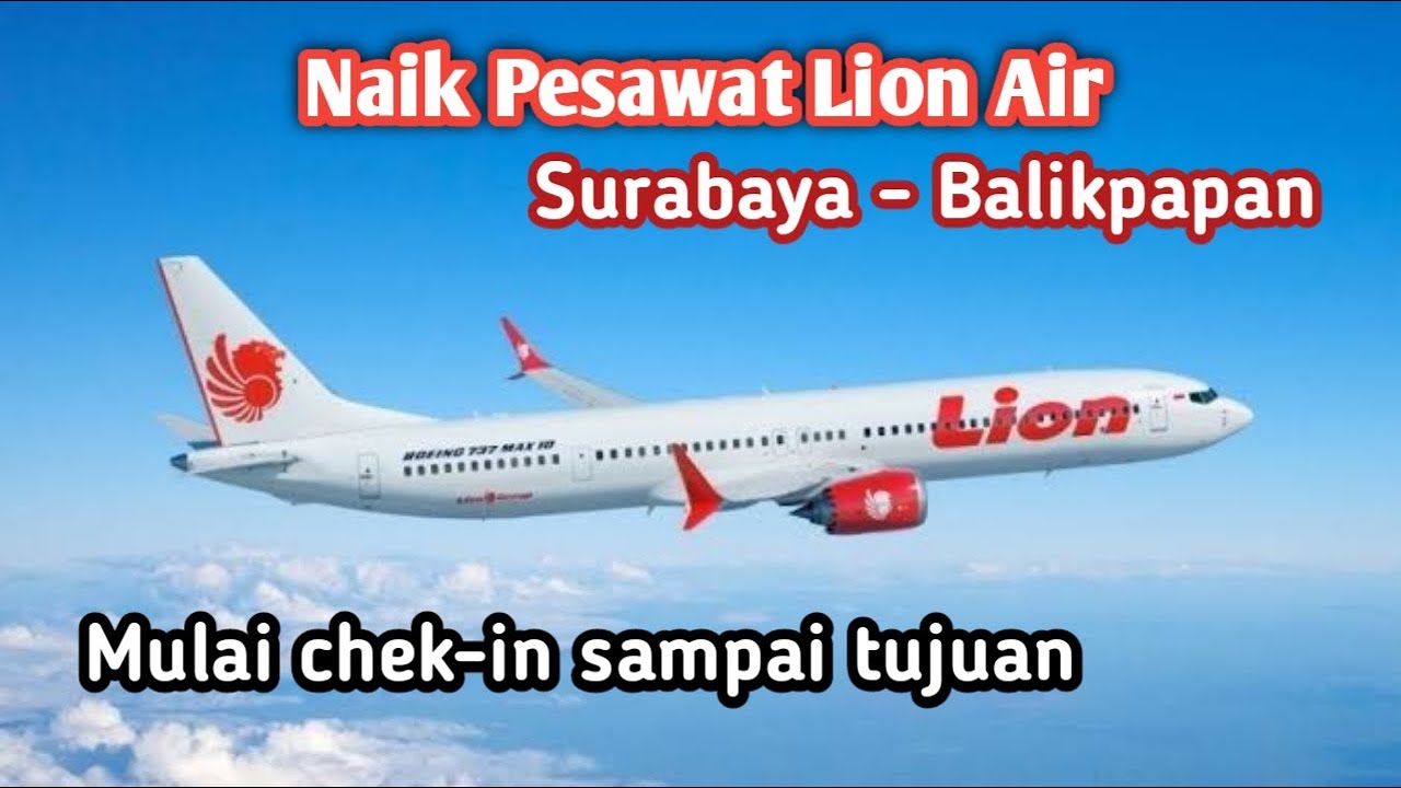 Naik Pesawat Lion Air Rute Surabaya Ke Balikpapan, Hanya 500 Ribuan, Harus Chek-in Online