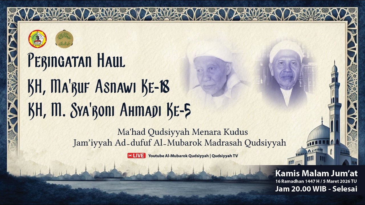 HAUL MASYAYIKH KH. MA'RUF ASNAWI KE-18 & KH. SYA'RONI AHMADI KE-5 | MA'HAD QUDSIYYAH MENARA KUDUS