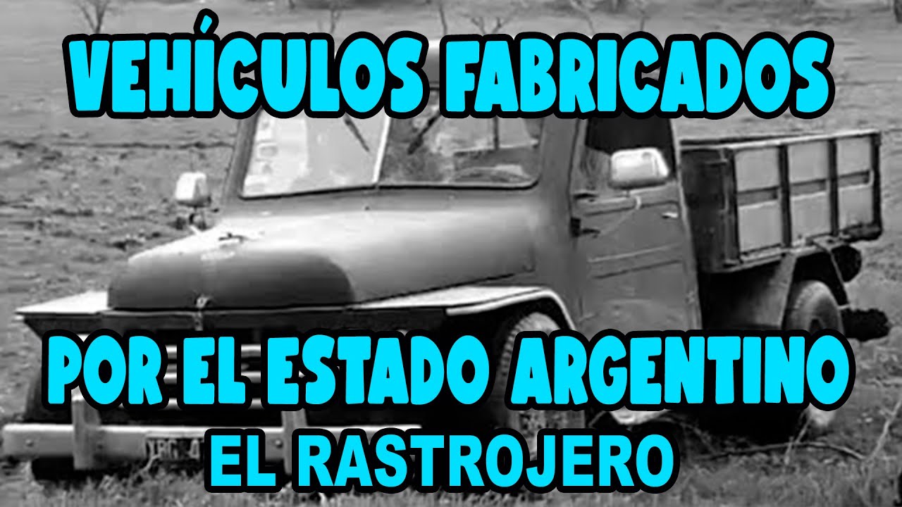 VEHÍCULOS FABRICADOS POR EL ESTADO ARGENTINO: EL RASTROJERO.