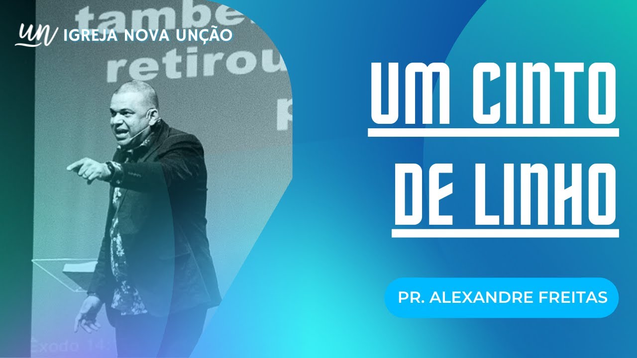 Pregação Evangélica - Um Cinto de Linho | Pr. Alexandre Freitas