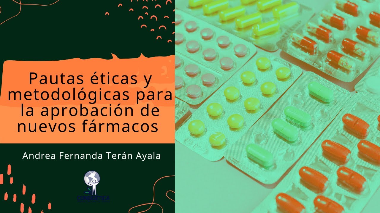 Pautas éticas y metodológicas para la aprobación de nuevos fármacos. Dra.  Andrea F. Terán Ayala