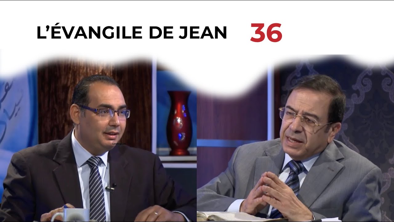 TOUTE LA BIBLE | Jean - Épisode 36 - Chapitre 17:14-26 | Frère/ Ayad Zarif et Frère/ Youssef Riad